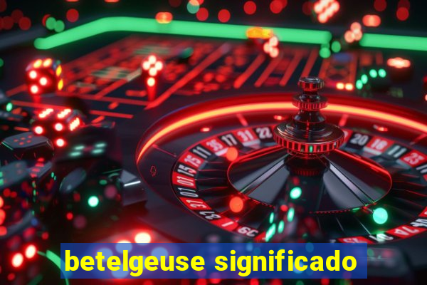 betelgeuse significado